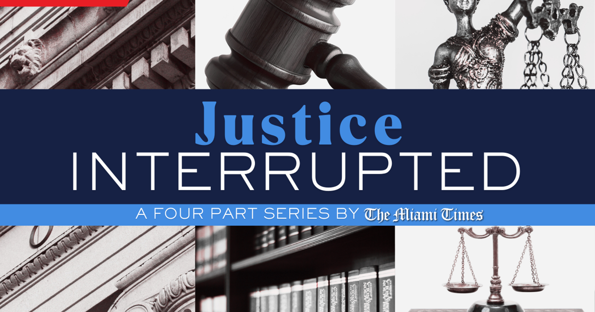 Justice Interrupted Justice, Interrupted | | miamitimesonline.com