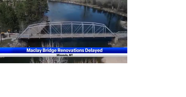 Missoula's Maclay Bridge renovations delayed - Vimarsana News