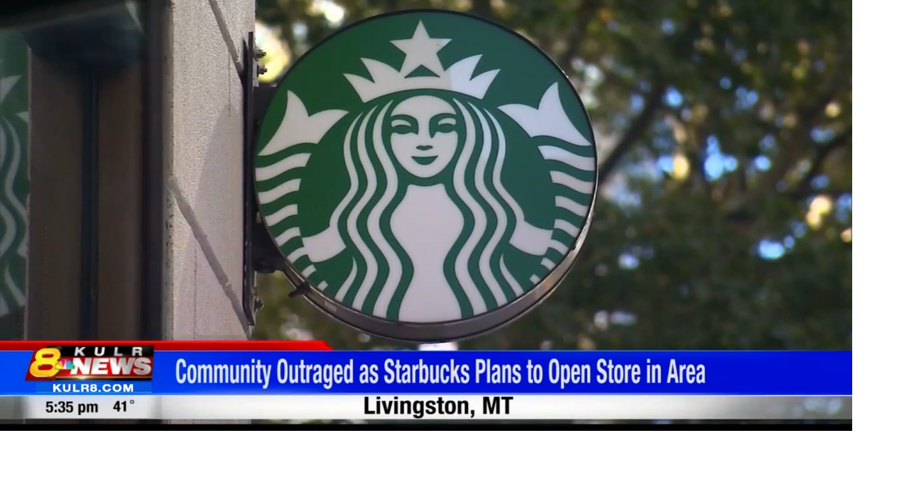 Starbucks looks to move to Livingston, locals not happy about it | Top Story