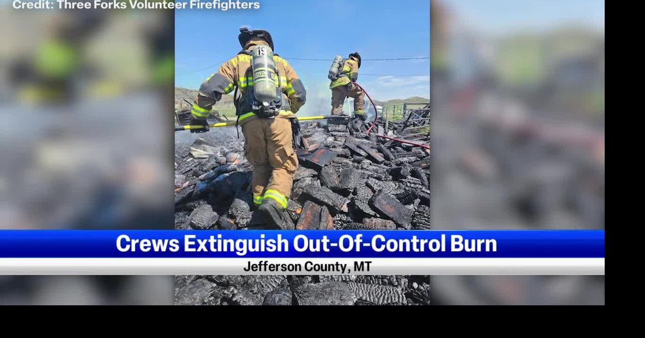 Three Forks Firefighters put out uncontrolled fire with multiple ...