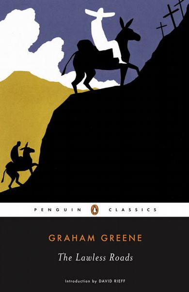 Rediscovering Graham Greene’s lawless roads and mapless journeys.  