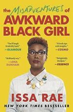 The Misadventures of Awkward Black Girl by Issa Rae The Misadventures of Awkward Black Girl by Issa Rae