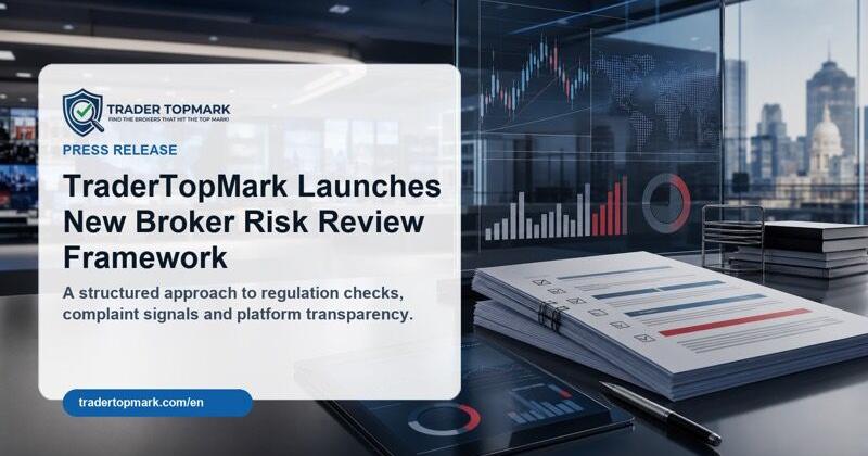 TraderTopMark Launches New Broker Risk Review Framework