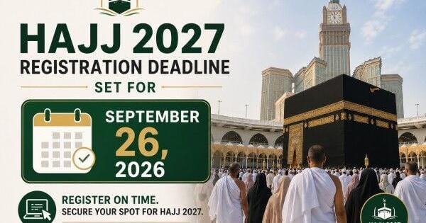 Hajj 2027 Registration Deadline Set for September 26, 2026