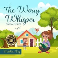 Award-Winning Children's Book "The Worry Whisper" by Madhuri Roy Receives the Literary Titan Book Award