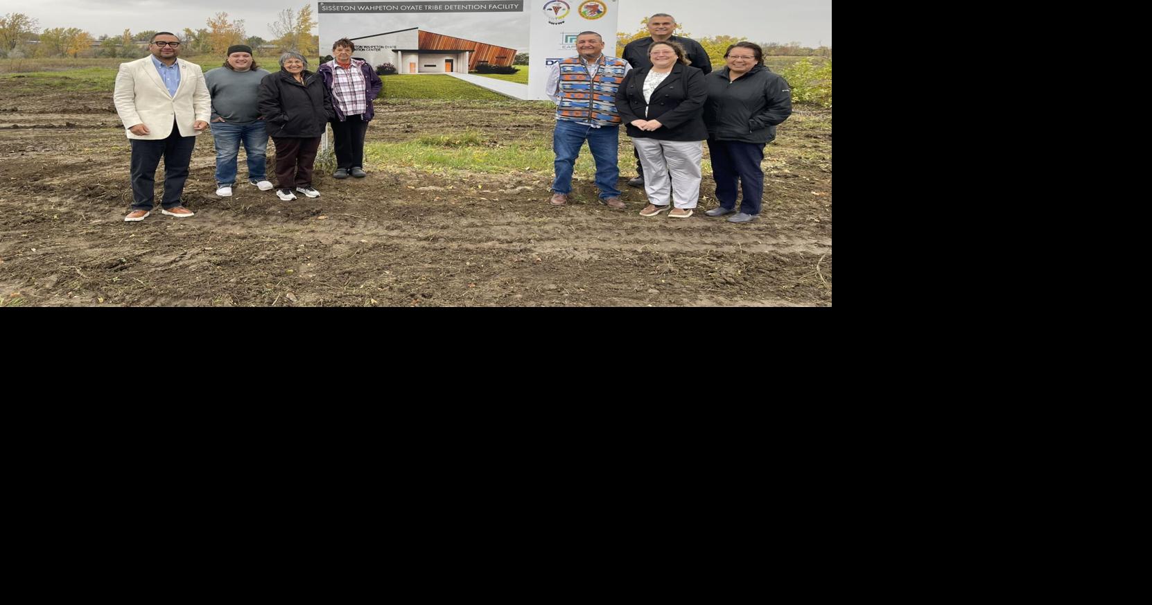 Official groundbreaking of SissetonWahpeton Oyate Tribal Detention Center Local News
