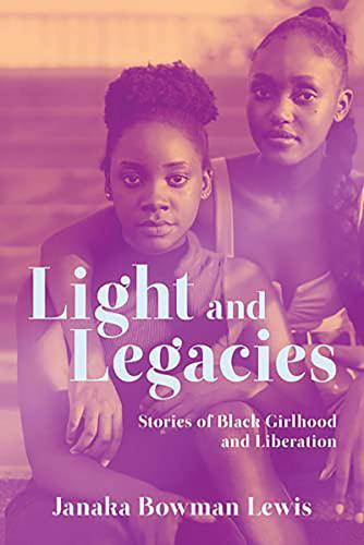 booksLight-and-Legacies--Stories-of-Black-Girlhood-and-Liberation.jpg