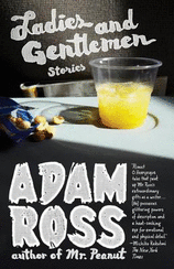 Adam Ross Reads from <i>Ladies and Gentlemen</i> 6:30 p.m. at Parnassus Books