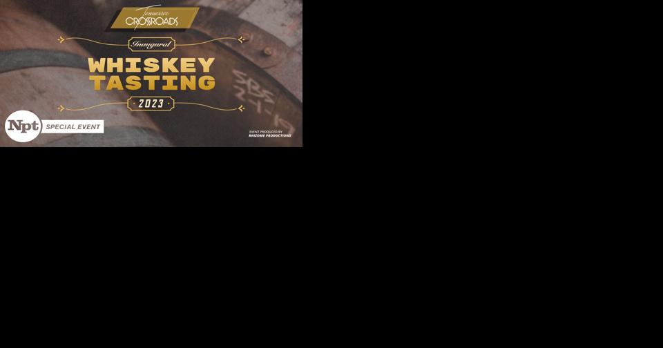 Nashville Public Television to Host 'Tennessee Crossroads' Whiskey Tasting - Vimarsana News
