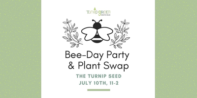 Turnip Green Creative Reuse: Bee-day Party and Plant Swap