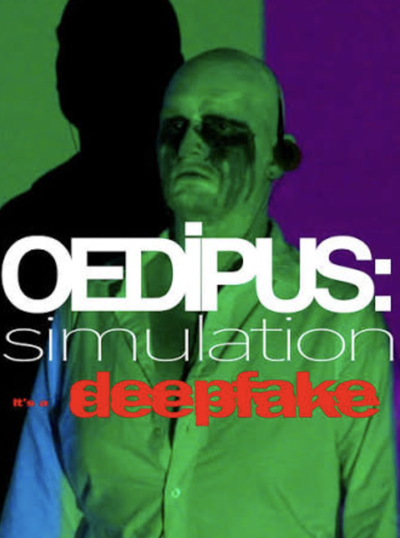 Deepfake Presents 'Oedipus: Simulation'