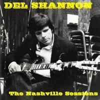 Del Shannon: The Nashville Sessions