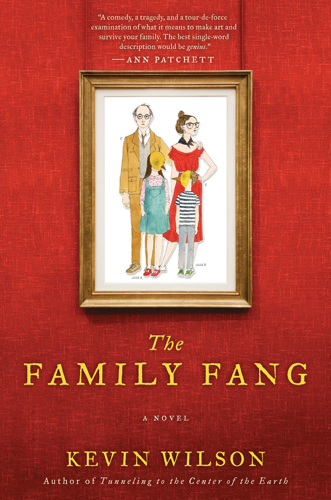 Kevin Wilson's debut novel tells the tale of a wildly funny dysfunctional family