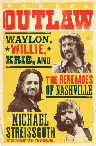 Michael Streissguth explores the rise of country music's outlaw movement