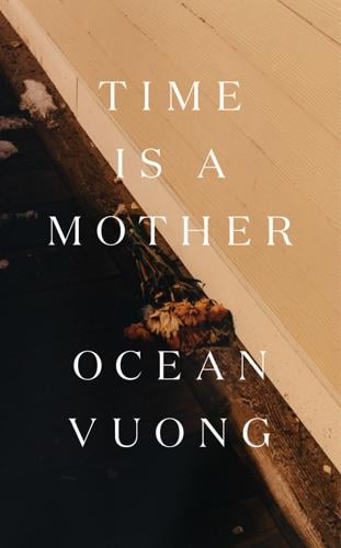 Time is a Mother by Ocean Vuong.jpeg