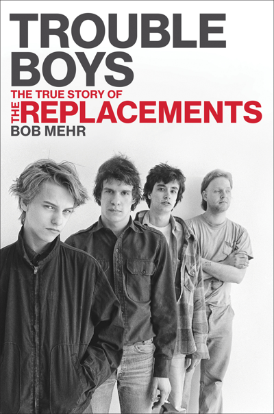Bob Mehr chronicles the ups and downs of The Replacements, the most gloriously dysfunctional rock band of the 1980s