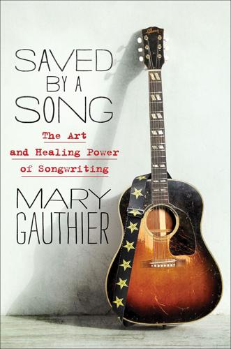 Cover Art Mary Gauthier Saved by a Song.jpg