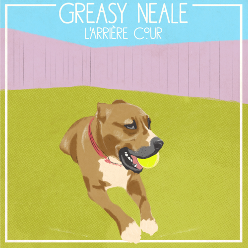 Greasy Neale Conquers the Dog Days of Quarantine With ‘L’Arrière Cour’