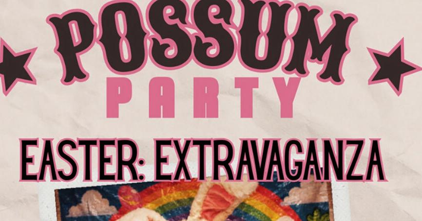 Critic's Pick — Possum Party: Easter Extravaganza