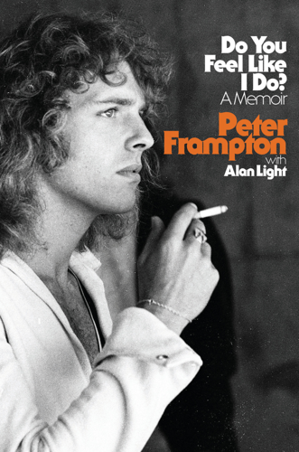 Guitar Legend Peter Frampton Tells His Own Story in <i>Do You Feel Like I Do?</i>