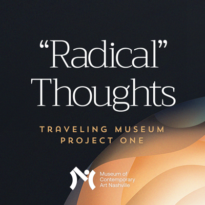 See MOCAN’s<i> ‘Radical’ Thoughts </i>Exhibit