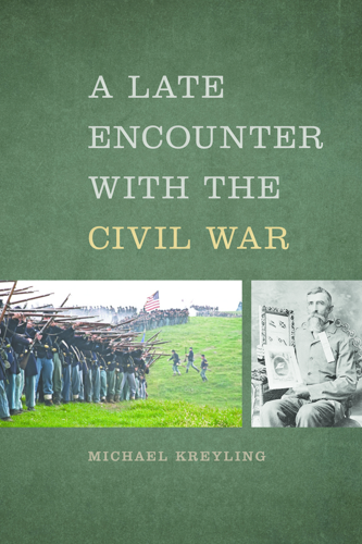 In <i>A Late Encounter With the Civil War</i>, Michael Kreyling continues his exploration of collective memory
