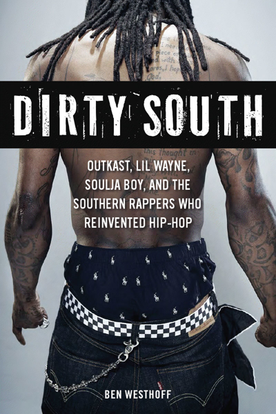 Ben Westhoff's new book <i>Dirty South</i> draws a portrait of Southern hip-hop from 2 Live Crew to Outkast and beyond