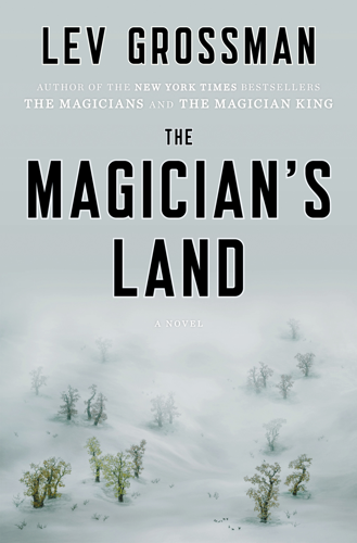 <i>The Magician's Land</i> marks the thrilling end of Lev Grossman's bestselling trilogy