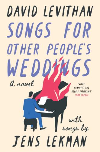 Cover of David Levithan's 'Songs for Other People's Weddings' with an illustration of a piano catching fire while a man in a blue suit plays the keys.
