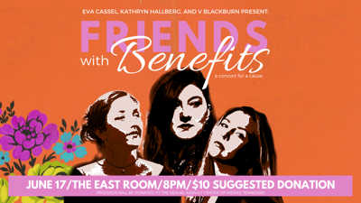 Friends with Benefits: Eva Cassel, Kathryn Hallberg, & V Blackburn