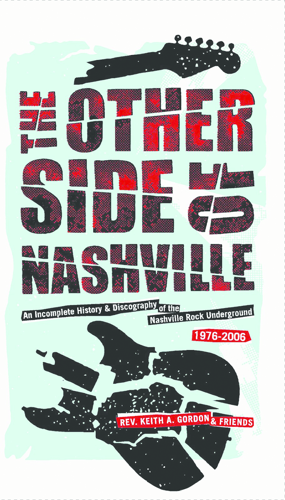 Music City's non-country scene gets a four-decade chronicle in the Rev. Keith A. Gordon's <i>The Other Side of Nashville</i>