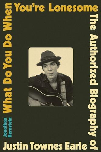 The cover of 'What Do You Do When You're Lonesome,' the authorized biography of Justin Townes Earle by Jonathan Bernstein