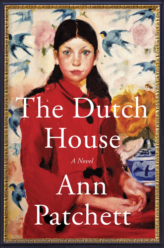 A Brother and Sister Wrestle With the Past in Ann Patchett’s <i>The Dutch House</i>