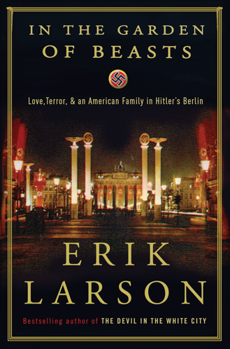 In Erik Larson's new book, the U.S. ambassador tells the truth about Hitler's Germany — even if Roosevelt doesn't want to hear it