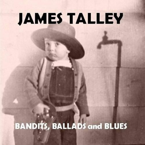 James-TalleyBandits,-Ballads-and-Blues-.jpg