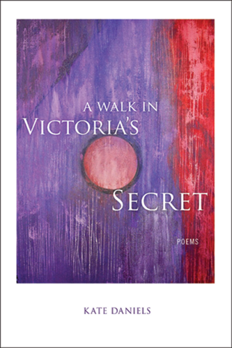 Kate Daniels talks about her new poetry collection, <i>A Walk in Victoria's Secret </i>