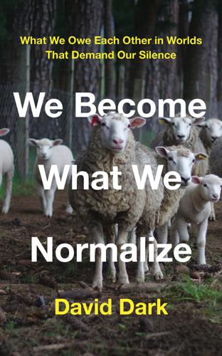 booksWE-BECOME-WHAT-WE-NORMALIZE.jpg