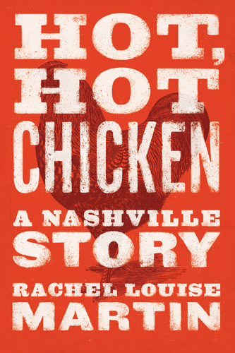 A Historian Weaves the Story of Hot Chicken With a Chronicle of Race and Real Estate