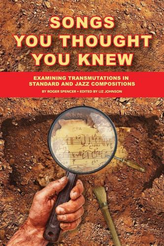 Cover art for jazz bassist and educator Roger Spencer’s book ‘The Songs You Thought You Knew’