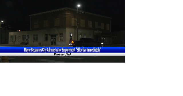 Prosser City Administrator let go - Vimarsana News