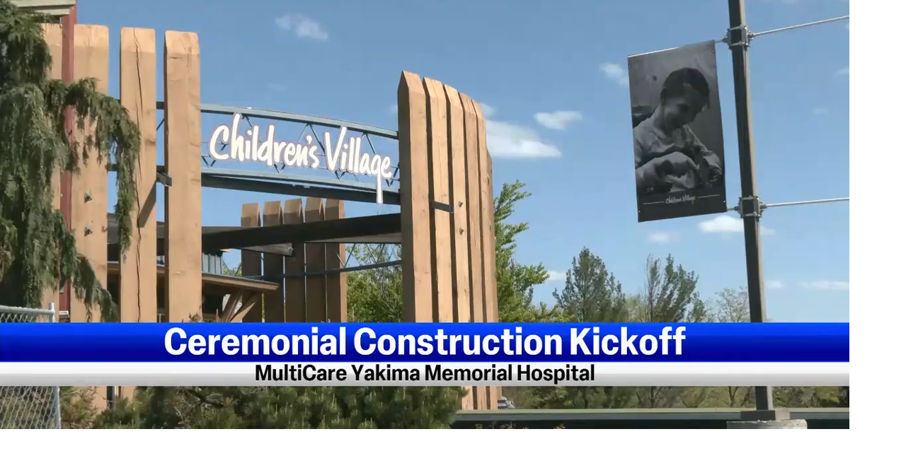 MultiCare Yakima starts work on Children's Village expansion News