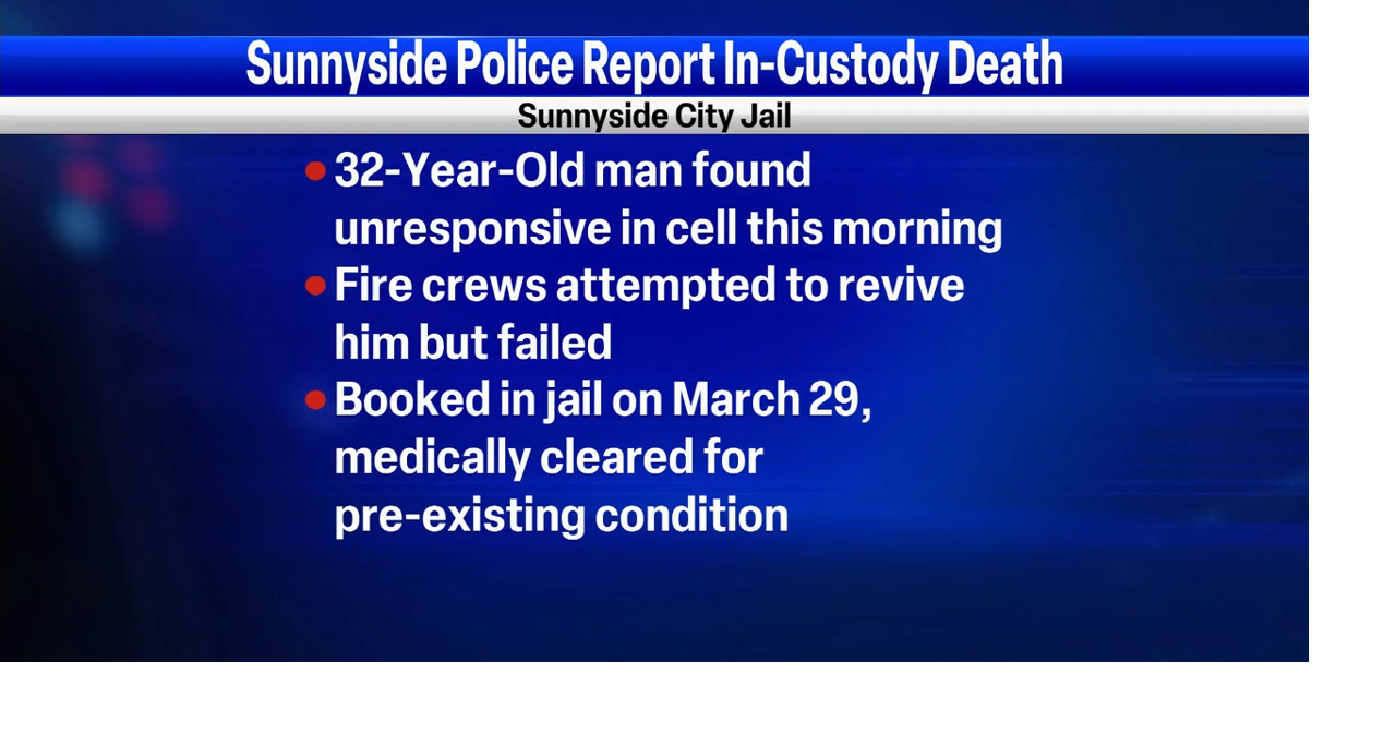 Man found dead in Sunnyside City Jail days after arrest News