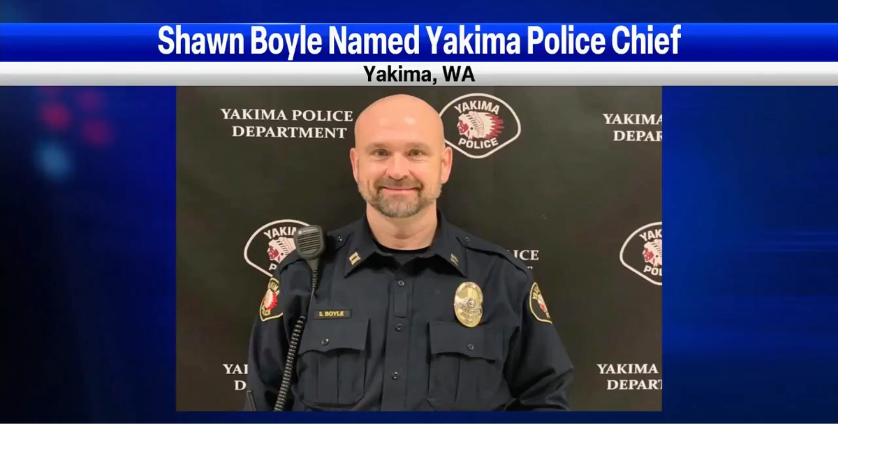 City of Yakima selects Shawn Boyle as new police chief | News ...
