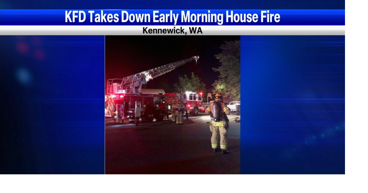 Kennewick FD takes down early morning house fire News