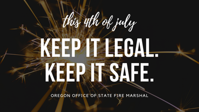"Keep it legal, keep it safe," the OSFM plea this fireworks season