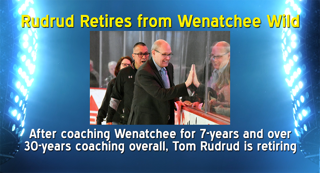 Wenatchee Wild Coach Tom Rudrud Hangs Up His Whistle | Sports | Ncwlife.com