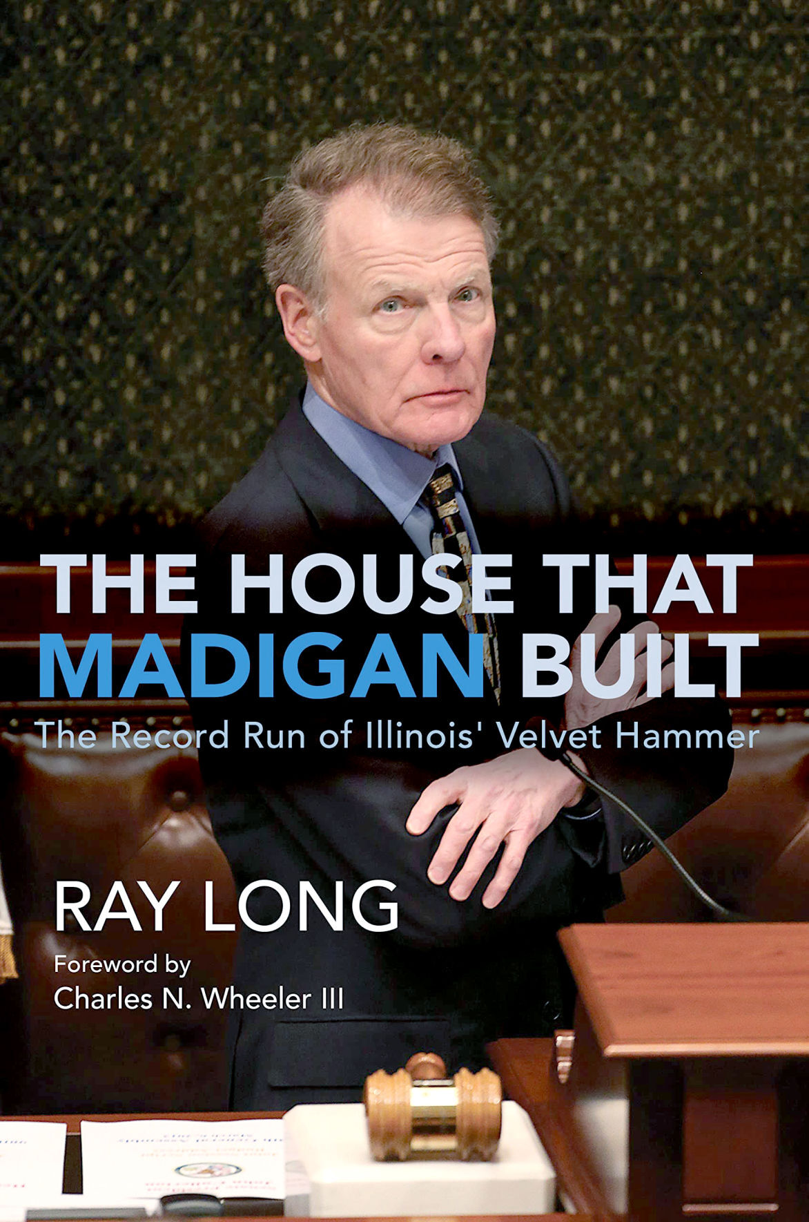 Jim Dey | How Did Madigan Acquire Vast Power? New Book Explains It ...