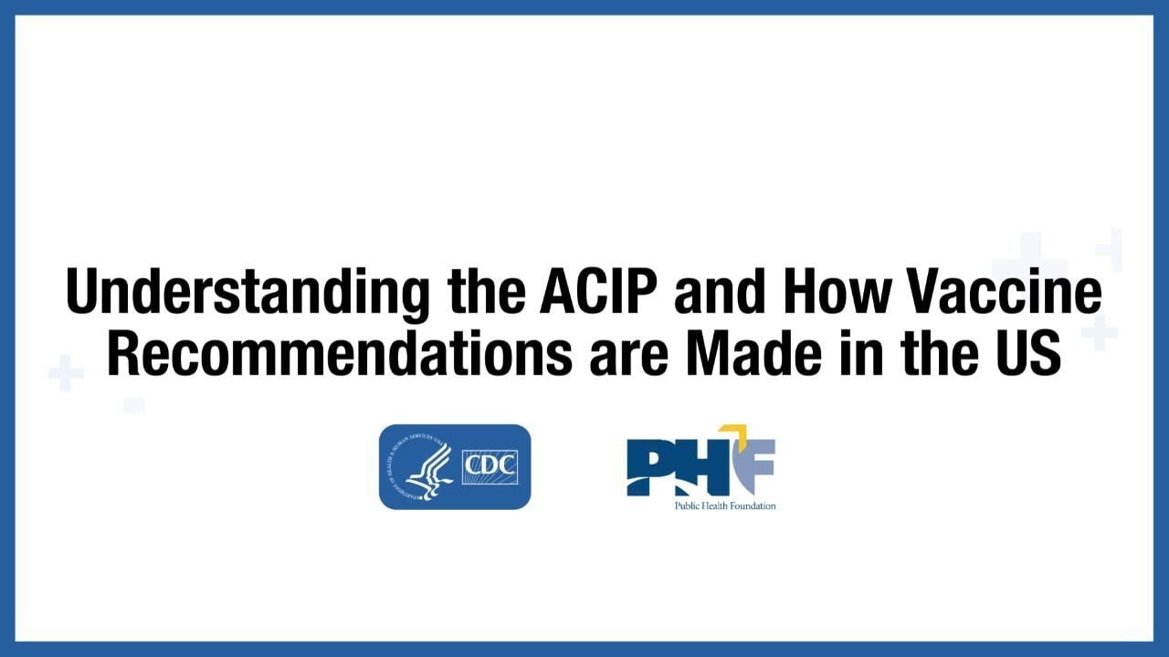 Understanding The ACIP And How Vaccine Recommendations Are Made In The ...