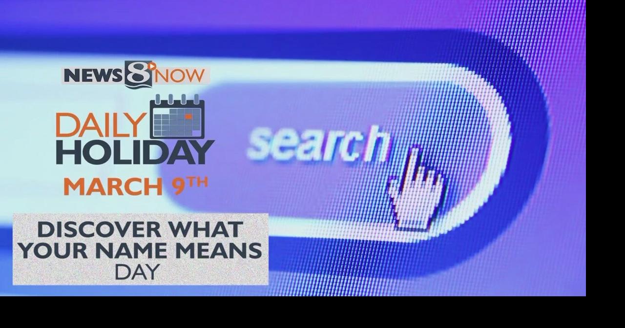 Daily Holiday Discover What Your Name Means Day Features