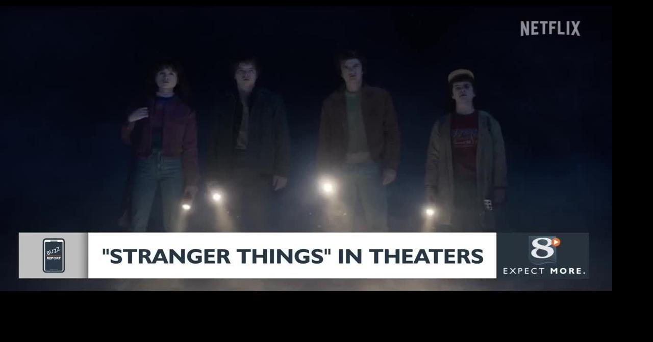 Buzz Report: Stranger Things in theaters | News | news8000.com